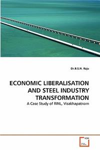 Economic Liberalisation and Steel Industry Transformation