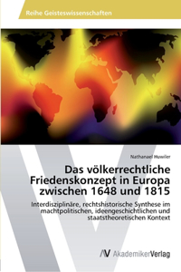 völkerrechtliche Friedenskonzept in Europa zwischen 1648 und 1815