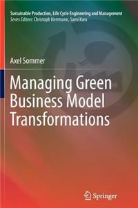 Managing Green Business Model Transformations