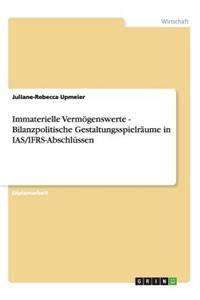 Immaterielle Vermögenswerte - Bilanzpolitische Gestaltungsspielräume in IAS/IFRS-Abschlüssen