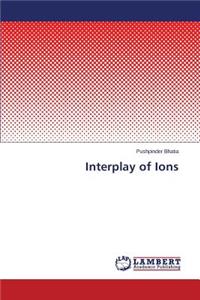 Interplay of Ions