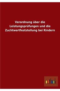 Verordnung über die Leistungsprüfungen und die Zuchtwertfeststellung bei Rindern