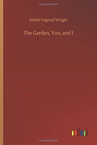 The Garden, You, and I