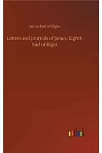 Letters and Journals of James, Eighth Earl of Elgin
