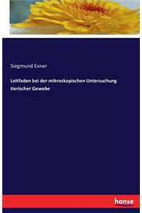 Leitfaden bei der mikroskopischen Untersuchung tierischer Gewebe