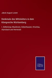 Denkmale des Mittelalters in dem Königreiche Württemberg