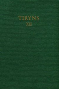 Tiryns, Bd XII