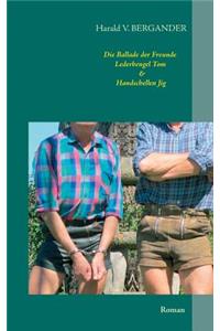Die Ballade der Freunde Lederbengel Tom & Handschellen Jig