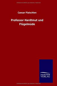 Professor Hardtmut und Flügelmüde