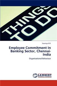 Employee Commitment in Banking Sector, Chennai-India