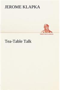 Tea-Table Talk