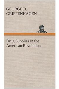 Drug Supplies in the American Revolution