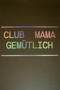 Christiaan Bastiaans: Club Mama Gemütlich
