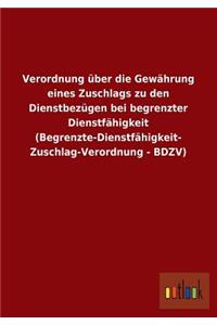 Verordnung Uber Die Gewahrung Eines Zuschlags Zu Den Dienstbezugen Bei Begrenzter Dienstfahigkeit (Begrenzte-Dienstfahigkeit- Zuschlag-Verordnung - Bd