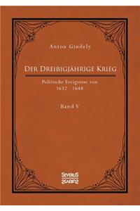 Der Dreißigjährige Krieg. Politische Ereignisse von 1632-1648. Band 5