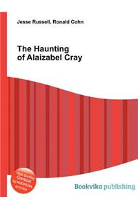 The Haunting of Alaizabel Cray