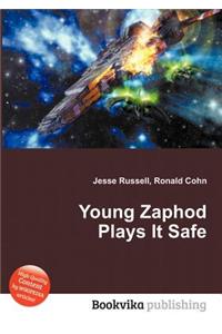 Young Zaphod Plays It Safe