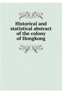 Historical and Statistical Abstract of the Colony of Hongkong