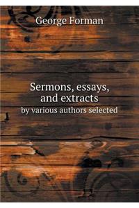 Sermons, Essays, and Extracts by Various Authors Selected
