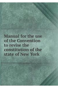 Manual for the Use of the Convention to Revise the Constitution of the State of New York