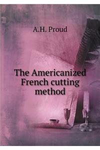 The Americanized French Cutting Method
