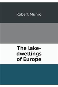 The Lake-Dwellings of Europe