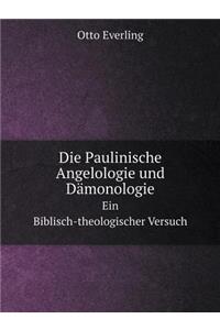 Die Paulinische Angelologie Und Dämonologie Ein Biblisch-Theologischer Versuch