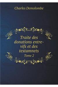 Traite des donations entre-vifs et des testamnets Tome 2