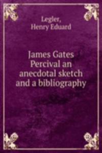 JAMES GATES PERCIVAL AN ANECDOTAL SKETC