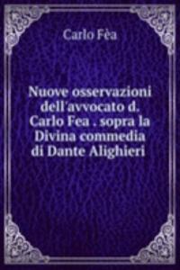 Nuove osservazioni dell'avvocato d. Carlo Fea . sopra la Divina commedia di Dante Alighieri .