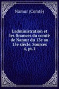 L'administration et les finances du comte de Namur du 13e au 15e siecle. Sources