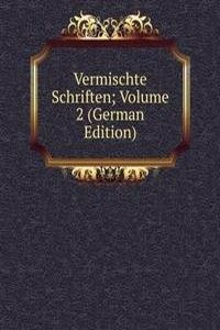 Vermischte Schriften; Volume 2 (German Edition)