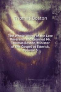 Whole Works of the Late Reverend and Learned Mr. Thomas Boston, Minister of the Gospel at Etterick, Volume 5