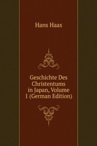Geschichte Des Christentums in Japan, Volume 1 (German Edition)