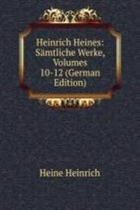 Heinrich Heines: Samtliche Werke, Volumes 10-12 (German Edition)