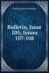 Bulletin, Issue 105; Issues 107-108