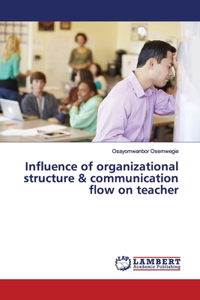 Influence of organizational structure & communication flow on teacher