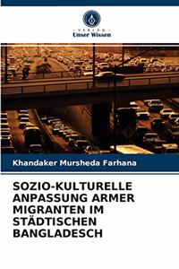 Sozio-Kulturelle Anpassung Armer Migranten Im Städtischen Bangladesch