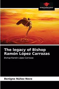 legacy of Bishop Ramón López Carrozas