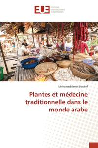 Plantes et médecine traditionnelle dans le monde arabe