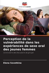 Perception de la vulnérabilité dans les expériences de sexe oral des jeunes femmes