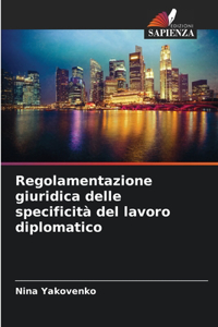 Regolamentazione giuridica delle specificità del lavoro diplomatico