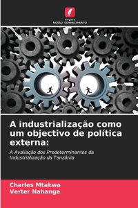 A industrialização como um objectivo de política externa