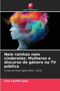 Nem rainhas nem cinderelas