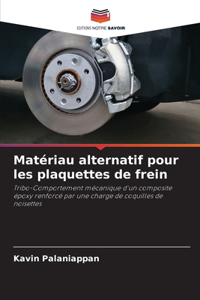 Matériau alternatif pour les plaquettes de frein