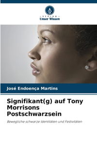 Signifikant(g) auf Tony Morrisons Postschwarzsein
