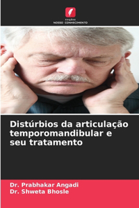 Distúrbios da articulação temporomandibular e seu tratamento