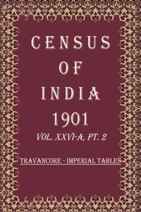 Census of India 1901: Travancore - Provincial Tables Volume Book 64 Vol. XXVI-B, Pt. 3