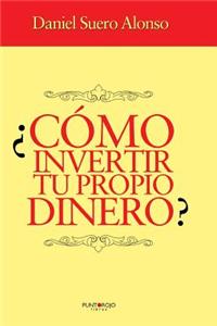 Como Invertir Tu Propio Dinero?