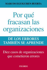 Por que fracasan las organizaciones: De los errores tambien se aprende